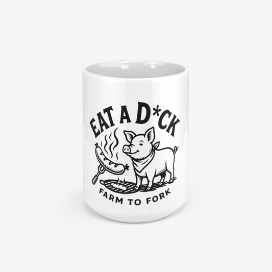 "Eat a D*ck" Ceramic Mug – Farm-Fresh Sass in Every Sip